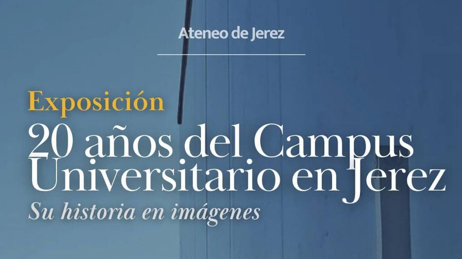 Exposición "20 años del Campus Universitario en Jerez: su historia en imágenes"