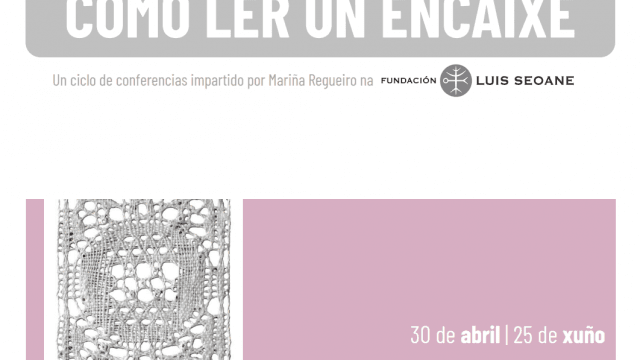 Conferencia de Mariña Regueiro - Ciclo Como ler un encaixe