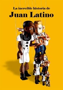 LA INCREÍBLE HISTORIA DE JUAN LATINO