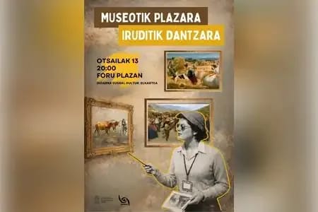 Museotik Plazara, Iruditik Dantzara!