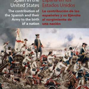 España en los Estados Unidos. La contribución de los españoles y su Ejército al surgimiento de una nación